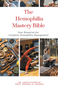 The Hemophilia Mastery Bible: Your Blueprint for Complete Hemophilia Management