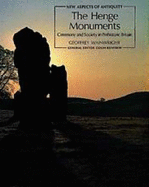 The Henge Monuments: Ceremony and Society in Prehistoric Britain - Wainwright, Geoffrey