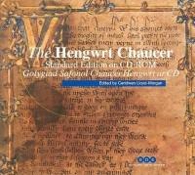 The Hengwrt Chaucer Standard Edition on Cd-Rom (Individual Licence): Images and Text of National Library of Wales Peniarth 392d, Containing Geoffrey C - Lloyd-Morgan, Ceridwen