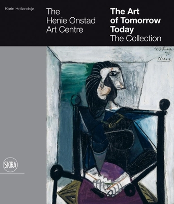 The Henie Onstad Art Centre: The Art of Tomorrow Today: The Collection - Hellandsj, Karin