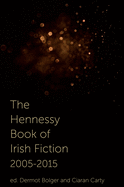 The Hennessy Book of Irish Fiction 2005-2015