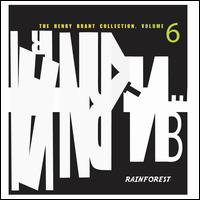 The Henry Brant Collection, Vol. 6: Rainforest - Henry Brant