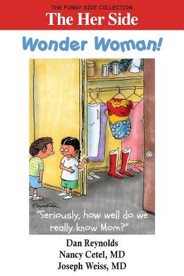 The Her Side: Wonder Woman!: The Funny Side Collection - Cetel, Nancy, M.D., and Weiss, Joseph
