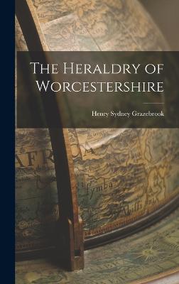The Heraldry of Worcestershire - Grazebrook, Henry Sydney