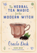 The Herbal Tea Magic for the Modern Witch Oracle Deck