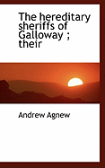 The Hereditary Sheriffs of Galloway; Their