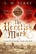 The Heretic's Mark: The enthralling story of conspiracy and murder from the bestselling historical crime series, perfect for fans of S J Parris and Shardlake