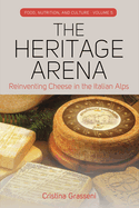 The Heritage Arena: Reinventing Cheese in the Italian Alps