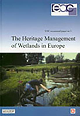 The Heritage Management of Wetlands in Europe - Coles, Byrony (Editor), and Olivier, Adrian (Editor)