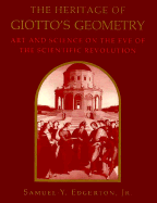 The Heritage of Giotto's Geometry: Art and Science on the Eve of Scientific Revolution