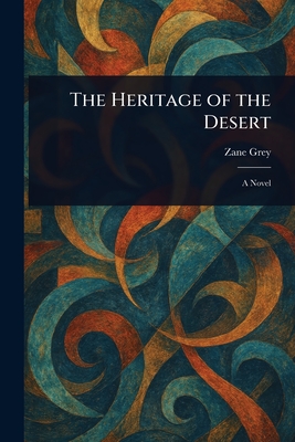 The Heritage of the Desert - Grey, Zane