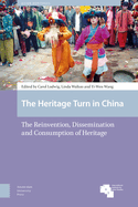 The Heritage Turn in China: The Reinvention, Dissemination and Consumption of Heritage