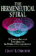 The Hermeneutical Spiral: A Comprehensive Introduction to Bibical Interpretation
