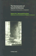 The Hermeneutics of Sacred Architecture: Experience, Interpretation, Comparison, Volume 1, Monumental Occasions: Reflections on the Eventfulness of Religious Architecture - Jones, Lindsay, Mr.
