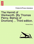 The Hermit of Warkworth. [by Thomas Percy, Bishop of Dromore] ... Third Edition.