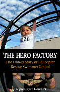 The Hero Factory: The Untold Story of Helicopter Rescue Swimmer School