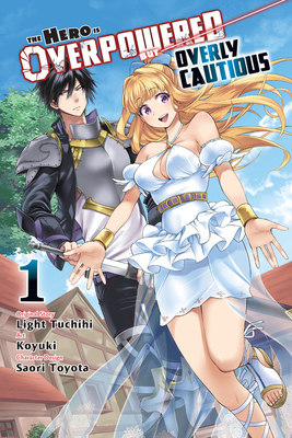 The Hero Is Overpowered But Overly Cautious, Vol. 1 (Manga) - Tuchihi, Light, and Toyota, Saori, and Koyuki