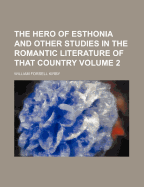 The Hero of Esthonia and Other Studies in the Romantic Literature of That Country