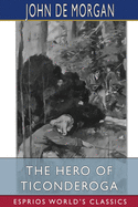 The Hero of Ticonderoga (Esprios Classics): or, Ethan Allen and His Green Mountain Boys