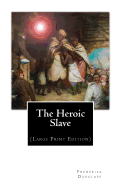 The Heroic Slave: (Large Print Edition)