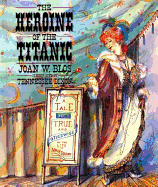 The Heroine of the Titanic - Blos, Joan W