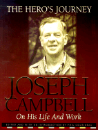 The Hero's Journey: The Life and Work of Joseph Campbell - Cousineau, Phil (Editor), and Campbell, Joseph