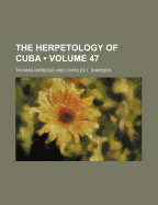 The Herpetology of Cuba (Volume 47)
