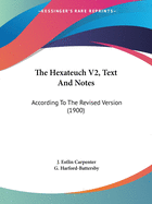 The Hexateuch V2, Text And Notes: According To The Revised Version (1900)