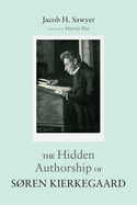 The Hidden Authorship of Sren Kierkegaard