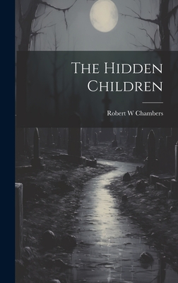The Hidden Children - Chambers, Robert W