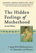 The Hidden Feelings of Motherhood: Coping with Mothering Stress, Depression, and Burnout