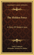 The Hidden Force: A Story Of Modern Java