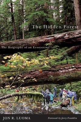The Hidden Forest: The Biography of an Ecosystem - Luoma, Jon R