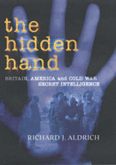 The Hidden Hand: Britain, America and Cold War Secret Intelligence