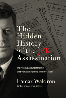 The Hidden History of the JFK Assassination - Waldron, Lamar