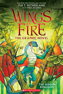 The Hidden Kingdom (Wings of Fire Graphic Novel #3) - Sutherland, Tui T.