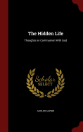 The Hidden Life: Thoughts on Communion With God