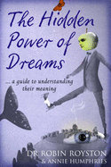 The Hidden Power of Dreams: A Guide to Understanding Their Meaning