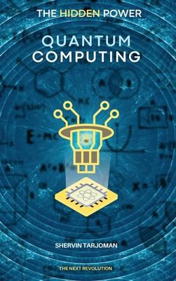 The Hidden Power: Quantum Computing - Tarjoman, Shervin