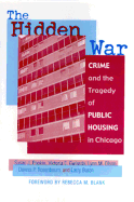 The Hidden War: Crime and the Tragedy of Public Housing in Chicago