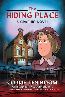 The Hiding Place: A Graphic Novel - Ten Boom, Corrie, and Sherrill, Elizabeth, and Sherrill, John