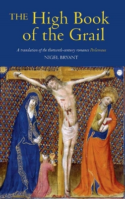 The High Book of the Grail: A Translation of the Thirteenth-Century Romance of Perlesvaus - Bryant, Nigel