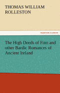 The High Deeds of Finn and Other Bardic Romances of Ancient Ireland