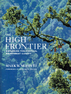 The High Frontier: Exploring the Tropical Rainforest Canopy,