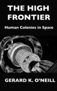 The High Frontier: Human Colonies In Space