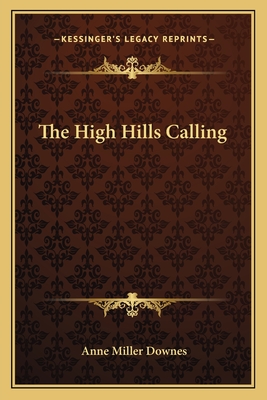 The High Hills Calling - Downes, Anne Miller