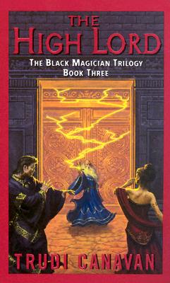 The High Lord: The Black Magician Trilogy Book 3 - Canavan, Trudi