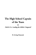 The High School Captain of the Team or Dick & Co. Leading the Athletic Vanguard - Hancock, H Irving