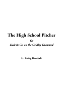 The High School Pitcher or Dick & Co. on the Gridley Diamond