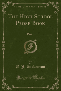 The High School Prose Book: Part I (Classic Reprint)